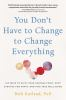 You_don_t_have_to_change_to_change_everything