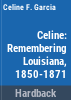 Celine__remembering_Louisiana__1850-1871