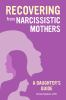 Recovering_from_narcissistic_mothers