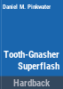 Tooth-Gnasher_Superflash