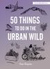 50_things_to_do_in_the_urban_wild