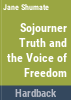 Sojourner_Truth_and_the_voice_of_freedom