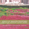 Songs_Of_Smaller_Creatures_And_Other_American_Choral_Works