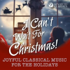 I_Can_t_Wait_for_Christmas___Joyful_Classical_Music_for_the_Holidays_