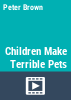 Children_make_terrible_pets